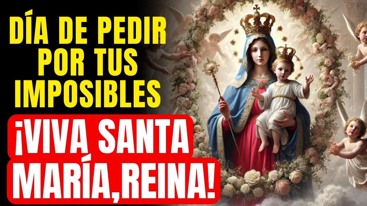 🔴 DÍA DE SANTA MARÍA, REINA - PIDE HOY TU IMPOSIBLE ORACÍON MILAGROSA