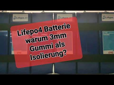 Lifepo4, warum Gummi 3mm als Isolierung, Erklärung