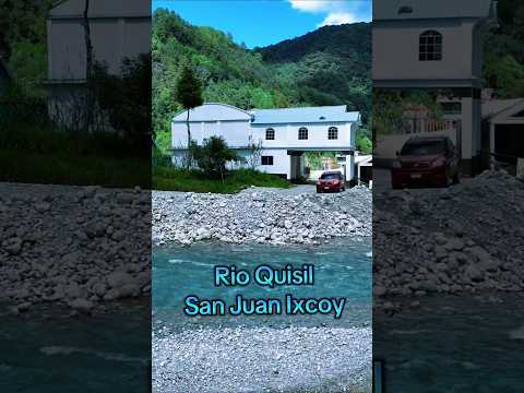 Día Domingo  Rio Quisil San Juan Ixcoy Huehuetenango 🇬🇹
