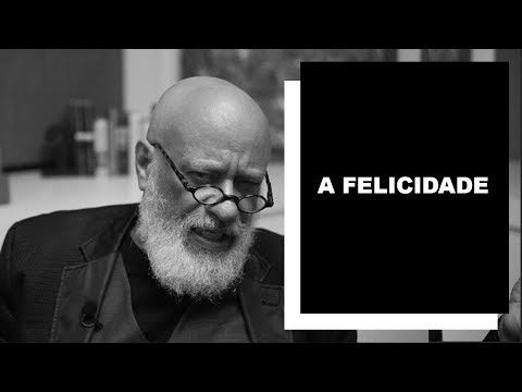A felicidade - Luiz Felipe Pondé