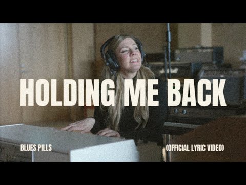 Blues Pills -  Holding Me Back (Lyric Video)