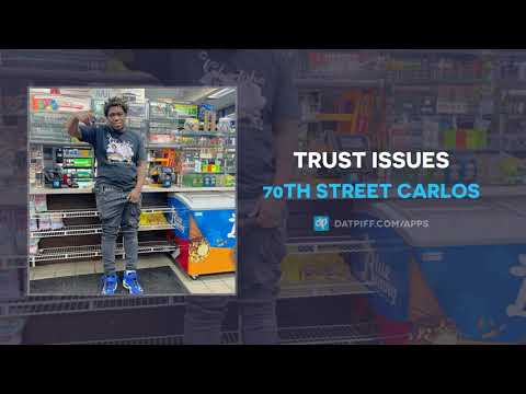70th Street Carlos - Trust Issues (AUDIO)