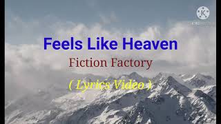 Feels Like Heaven ( Lyrics Video )by Fiction Factory
