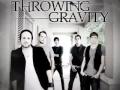 Throwing Gravity (formerly The Rust)- Finally Over ...
