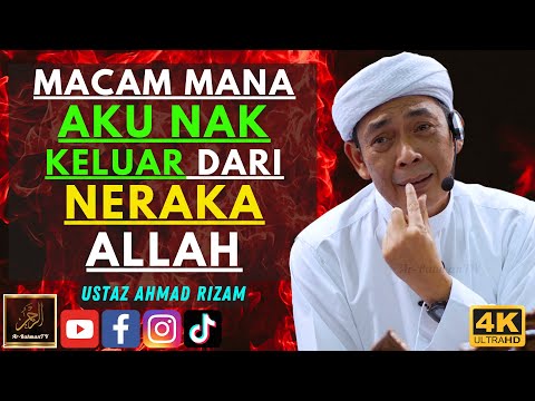 Ustaz Ahmad Rizam - MACAM MANA AKU NAK KELUAR DARI NERAKA ALLAH