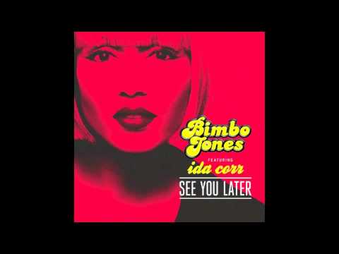 Bimbo Jones feat Ida Corr - See You Later