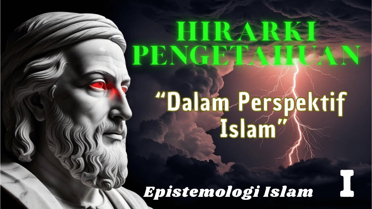 HIRARKI PENGETAHUAN DALAM ISLAM - 3. Epistemologi Islam bagian 1