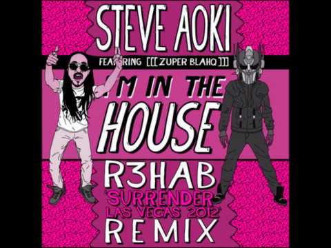 Steve Aoki & Zuper Blahq - I'm In The House (R3hab's Surrender Remix) HD + Download!♫