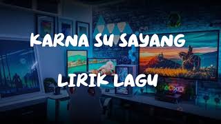 Download lagu Karna Su Sayang - Lirik Lagu | Lagu viral teman santai  mp3