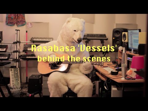 Rasabasa - Vessels (behind the scenes)