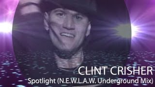 Clint Crisher - Spotlight (N.E.W.L.A.W. Underground Mix)