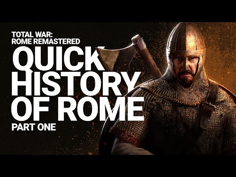 Total War: ROME REMASTERED - Quick History of Rome, Part 1