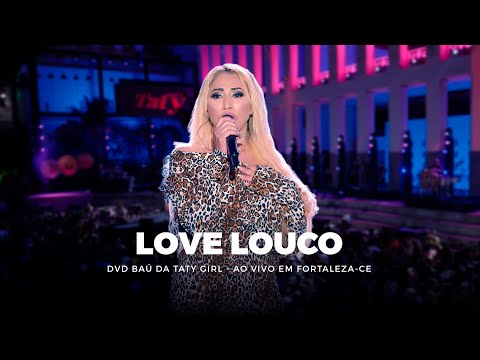 DVD Baú da Taty Girl - Love Louco - Ao vivo em Fortaleza-CE