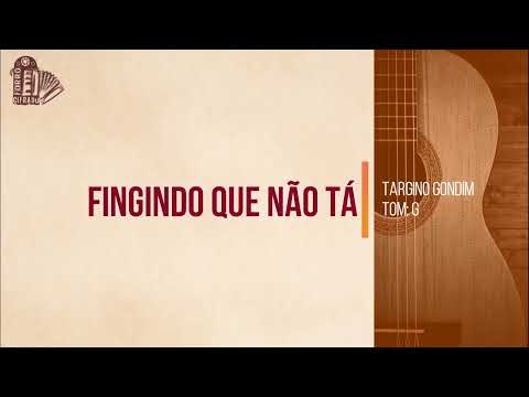 Fingindo que não tá - Targino Gondim