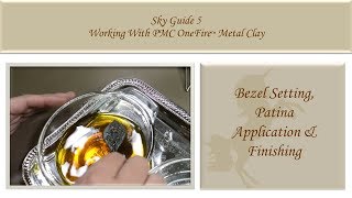 13 Patina-Polishing-Bezel Pushing - Sky Guide 5 - PMC OneFire™ Sterling 960 Metal Clay Tutorial