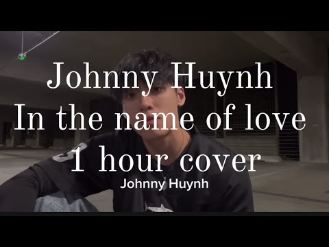 In the name of love ~ Johnny Huynh Cover 1 hour loop bc his voice is heavenly ✨