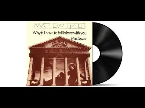 Matthew Fisher - Why'd I Have To Fall In Love With You [Remastered]