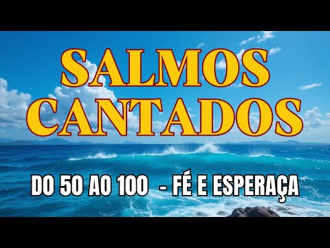 Salmos 50 a 100 em Música – Louvor e Esperança