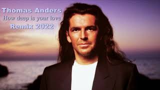 Thomas Anders - How deep is your love Remix 2022