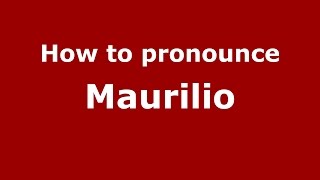 How to pronounce Maurilio
