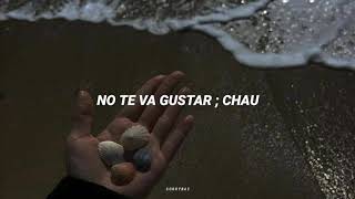 no te va a gustar ; chau // letra