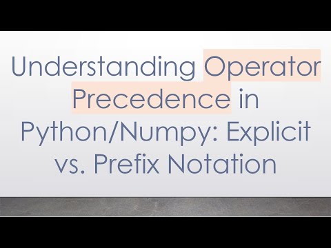 Understanding Operator Precedence in Python/Numpy: Explicit vs. Prefix Notation
