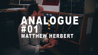 Analogue #01: Matthew Herbert
