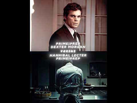 Dexter Morgan VS Hannibal Lecter