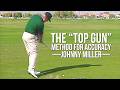 Johnny Miller "Top Gun" Method for Accuracy