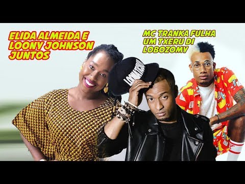 Elida Almeida e Loony Johnson juntos | Mc Tranka Fulha...