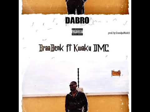 BraaBenk ft Kwaku DMC - DABRO (Prod. By GrandpaMadeIt)