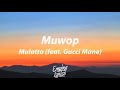Mulatto - Muwop (feat. Gucci Mane) [Lyrics + Sub Español]