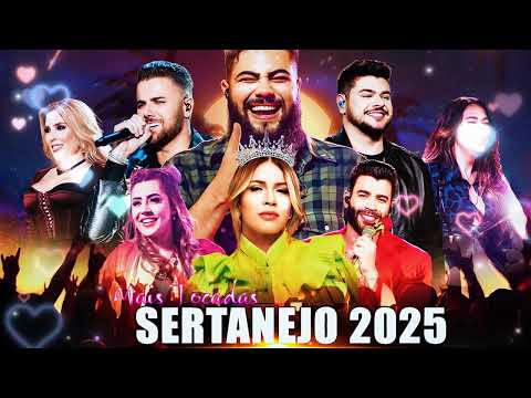 Sertanejo 2025 Mais Tocadas - Top Sertanejo 2025 - As Melhores Do Sertanejo Universitário