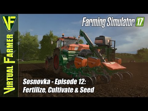 Let's Play Farming Simulator 17 - Sosnovka Episode 12: Fertilize, Cultivate & Seed