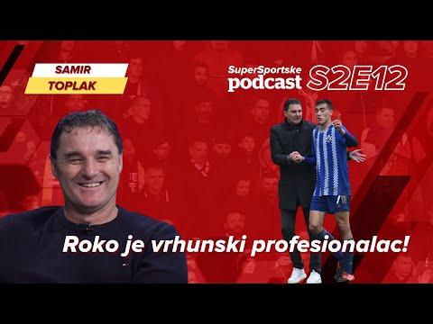 Toplak: Roko Šimić je pravi profesionalac koji sluša, uči i napreduje! SuperSportske podcast S2E12