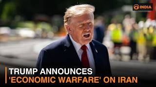 Trump announces 'economic warfare' on Iran