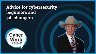 Advice for cybersecurity beginners and job changers | Cyber Work Podcast