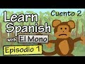 Learn Spanish with "El Mono" - Story 2 - Episode 1 ...