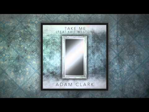 Adam Clark - Take Me (feat. Kait Weston)