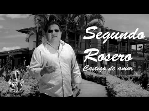 SEGUNDO ROSERO Castigo de amor