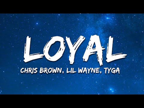 Chris Brown - Loyal (Lyrics) ft. Lil Wayne, Tyga