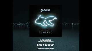 Goldfish Late Night People Remixed [60 Minute Mix]