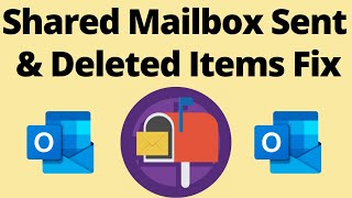Shared Mailbox Sent & Deleted Items Fix