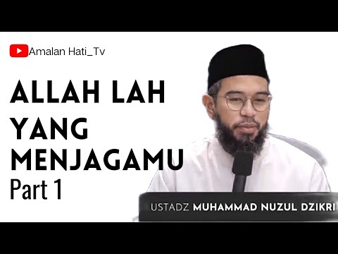 INGAT!!!  ALLAH LAH YANG AKAN MENJAGAMU | USTADZ MUHAMMAD NUZUL DZIKRI | Part 1