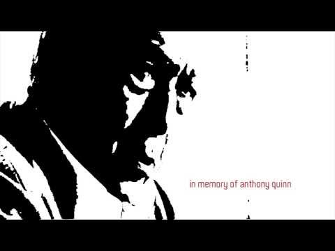 in memory of Anthony Quinn