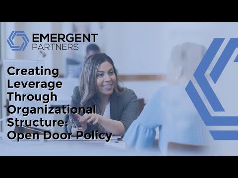 Creating Leverage Through Organizational Structure: Open Door Policy