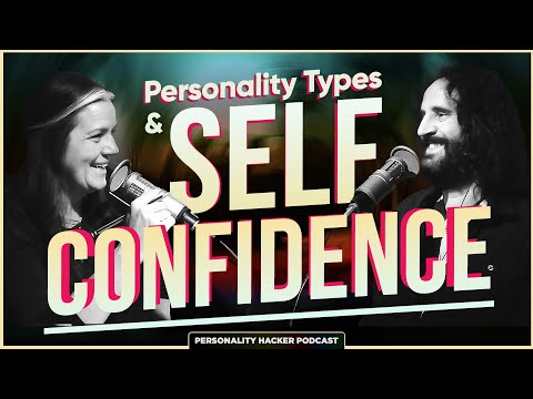 Personality Types And Self-Confidence | E462 | PersonalityHacker.com