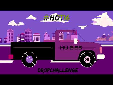 #HOT16DROPCHALLENGE - HU BISS
