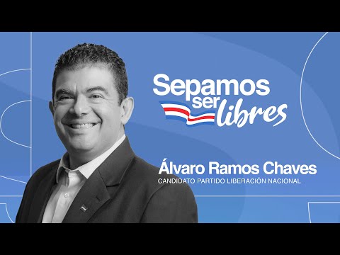 Sepamos Ser Libres: Álvaro Ramos candidato de Liberación Nacional 27 de Octubre