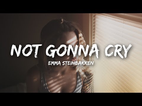 Emma Steinbakken - Not Gonna Cry (Lyrics)